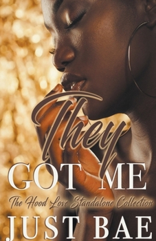 Paperback They Got Me: The Hood Love Standalone Collection Book