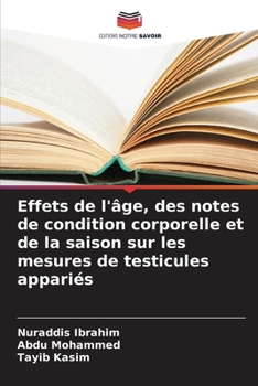 Paperback Effets de l'âge, des notes de condition corporelle et de la saison sur les mesures de testicules appariés [French] Book