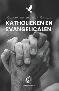 Paperback Katholieken en Evangelicalen: Op zoek naar eenheid in Christus [Dutch] Book