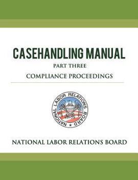 Paperback National Labor Relations Board Casehandling Manual Part Three - Compliance Proceedings Book