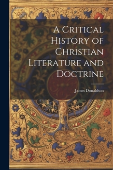 Paperback A Critical History of Christian Literature and Doctrine Book