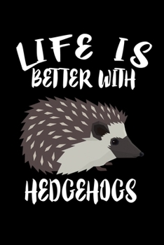 Paperback Life Is Better With Hedgehogs: Animal Nature Collection Book