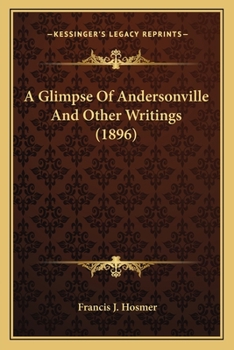 A Glimpse of Andersonville: And Other Writings