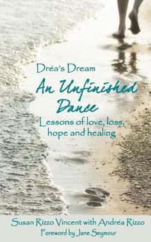 Paperback Drea's Dream: An Unfinished Dance: Lessons of love, loss, hope and healing Book