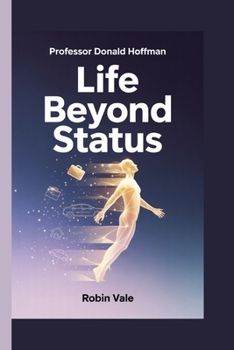 Professor Donald Hoffman: Life Beyond Status