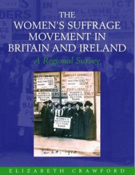 Hardcover The Women's Suffrage Movement in Britain and Ireland: A Regional Survey Book