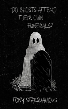 Paperback Do Ghosts Attend Their Own Funerals? Book