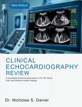 Paperback Clinical Echocardiography Review: A Case-Based, Board-Focused Guide to TTE, TEE, Stress Echo, and Advanced Cardiac Imaging Book