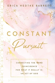 Paperback Constant Pursuit: Correcting The Word Coincidence for What It Really Is: An Act of God Book