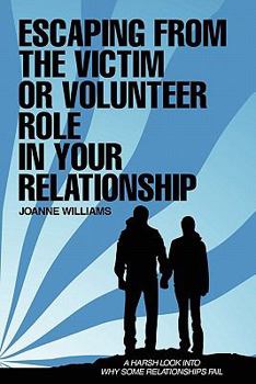 Paperback Escaping from the Victim or Volunteer Role in Your Relationship Book