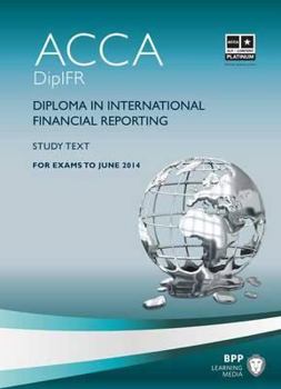 DipIFR Diploma in International Financial Reporting: Study Text