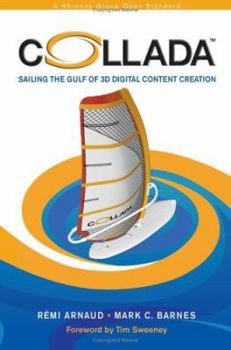 Hardcover COLLADA: Sailing the Gulf of 3D Digital Content Creation Book