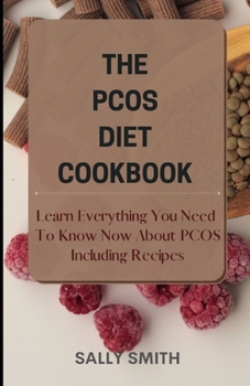 Paperback The Pcos Diet Cookbook: Learn Everything You Need To Know Now About PCOS Including Recipes Book