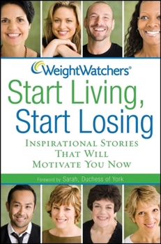 Hardcover Weight Watchers Start Living, Start Losing: Inspirational Stories That Will Motivate You Now Book