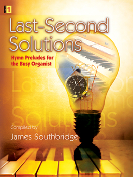 Last-Second Solutions: Hymn Preludes for the Busy Organist (Level 1)