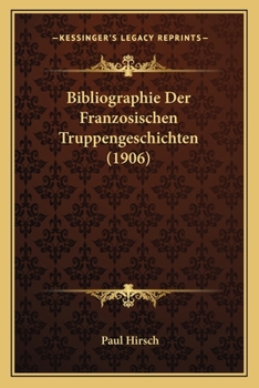 Paperback Bibliographie Der Franzosischen Truppengeschichten (1906) [German] Book