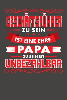 Geschäftsführer Zu Sein Ist Eine Ehre - Papa Zu Sein Ist Unbezahlbar: Wochenplaner - ohne festes Datum für ein ganzes Jahr (German Edition)