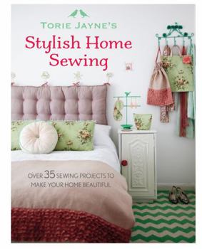 Hardcover Torie Jayne's Stylish Home Sewing: Over 35 sewing projects to make your home beautiful Book
