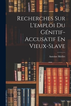 Paperback Recherches Sur L'emploi Du Génitif-Accusatif En Vieux-Slave [French] Book