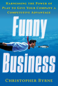 Paperback Funny Business: Harnessing the Power of Play to Give Your Company a Competitive Advantage Book