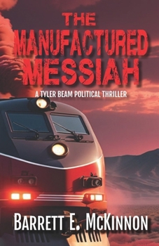 Paperback The Manufactured Messiah: a Tyler Beam Thriller, Suspense Mystery Book