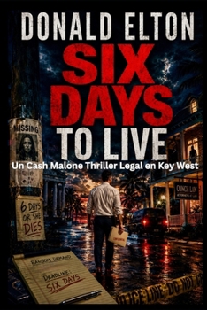 Seis Días para Vivir: Una novela de Cash Malone Thriller judicial en Cayo Hueso (ConchLaw.com Español) (Spanish Edition)