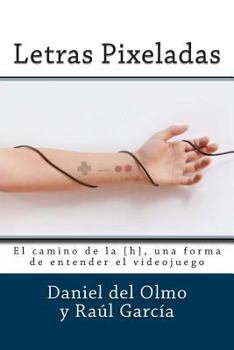 Paperback Letras Pixeladas: El camino de la [h], una forma de entender el videojuego [Spanish] Book