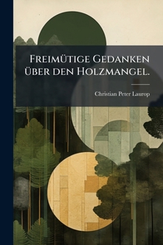 Paperback Freimütige Gedanken über den Holzmangel. [German] Book