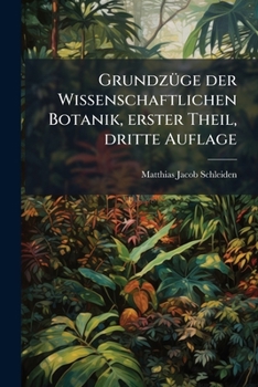 Paperback GrundzÃ1/4ge der Wissenschaftlichen Botanik, erster Theil, dritte Auflage [German] Book