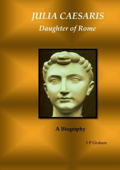 Julia Caesaris: Daughter of Rome