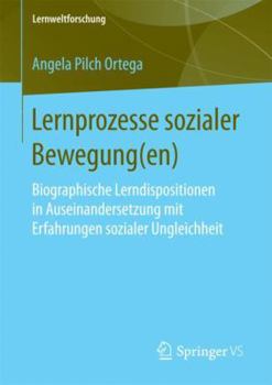 Paperback Lernprozesse Sozialer Bewegung(en): Biographische Lerndispositionen in Auseinandersetzung Mit Erfahrungen Sozialer Ungleichheit [German] Book