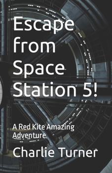 Paperback Escape from Space Station 5!: A Red Kite Amazing Adventure Book