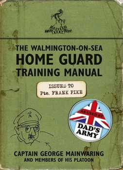 Paperback The Walmington-on-Sea Home Guard Training Manual: As Used by Dad's Army Book