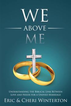 Hardcover We Above Me: Understanding the Biblical Link Between Love and Needs for a Unified Marriage Book