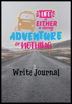 Paperback Life Is Either A Daring Adventure Or Not Hing Write journal: A Travel Journal For The Curious Minded(Travel Journal For Women A & Men, Travel Journal Book