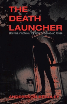 Paperback The Death Launcher: Stopping at Nothing, for Money, Revenge and Power Book