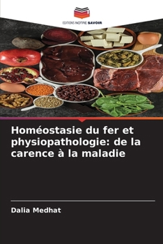 Homéostasie du fer et physiopathologie: de la carence à la maladie (French Edition)