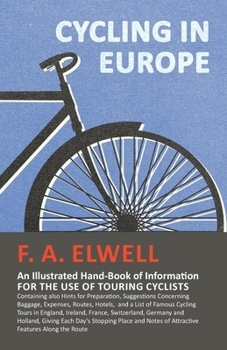 Paperback Cycling in Europe - An Illustrated Hand-Book of Information for the use of Touring Cyclists: Containing also Hints for Preparation, Suggestions Concer Book