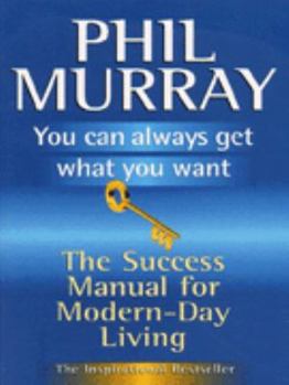 Paperback You Can Always Get What You Want: Your Starter Package for Personal Success Book