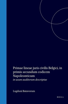 Hardcover Primae Lineae Juris Civilis Belgici, in Primis Secundum Codicem Napoleonticum: In Usum Auditorum Descriptae [Latin] Book