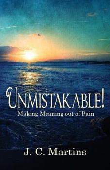 Paperback Unmistakable!: Making Meaning Out of Pain Book