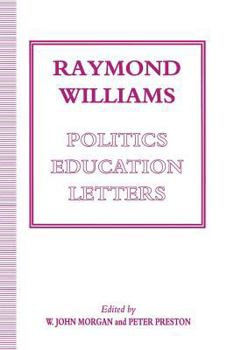 Paperback Raymond Williams: Politics, Education, Letters Book