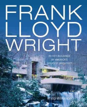 Hardcover Frank Lloyd Wright: 50 Key Buildings by America's Greatest Architect Book