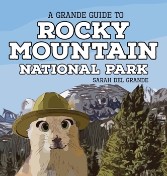 Rocky Mountain National Park : A Grande Guide