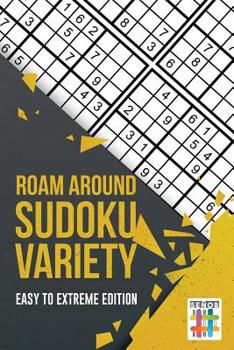 Paperback Roam Around Sudoku Variety Easy to Extreme Edition Book