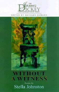 Without a Witness: Poems (James Dickey Contemporary Poetry Series) - Book  of the James Dickey Contemporary Poetry