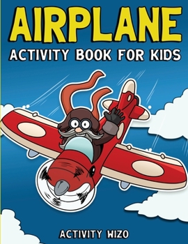 Paperback Airplane Activity Book For Kids: Coloring, Dot to Dot, Mazes, and More for Ages 4-8 Book