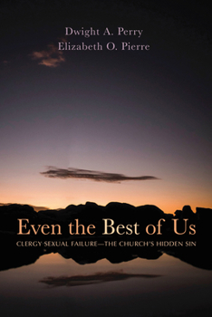 Paperback Even the Best of Us: Clergy Sexual Failure--The Church's Hidden Sin Book