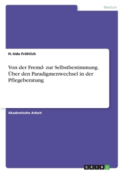 Paperback Von der Fremd- zur Selbstbestimmung. Über den Paradigmenwechsel in der Pflegeberatung [German] Book