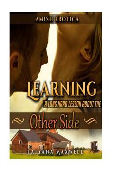Paperback Learning A Long Hard Lesson About The Other Side: Amish Erotica Book